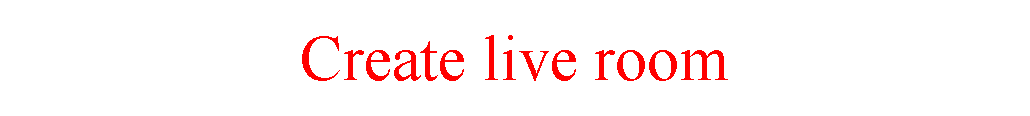 ı: Create live room