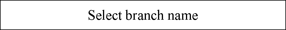 ı: Select branch name