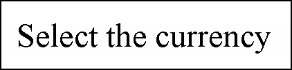 ı:   Select the currency