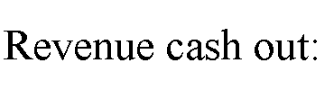 ı: Revenue cash out: