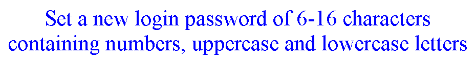 ı: Set a new login password of 6-16 characters containing numbers, uppercase and lowercase letters